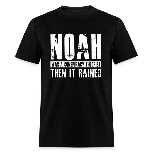 Noah Was a Conspiracy Theorist T-Shirt - black
