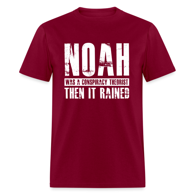 Noah Was a Conspiracy Theorist T-Shirt - burgundy