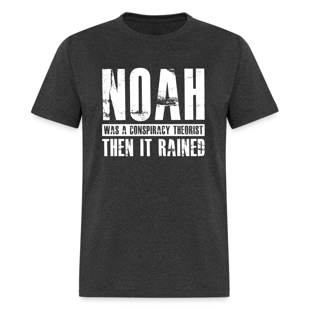 Noah Was a Conspiracy Theorist T-Shirt - heather black