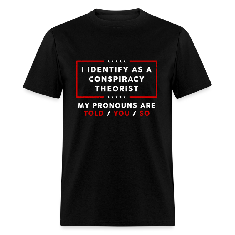 I Identify as a Conspiracy Theorist T-Shirt - black