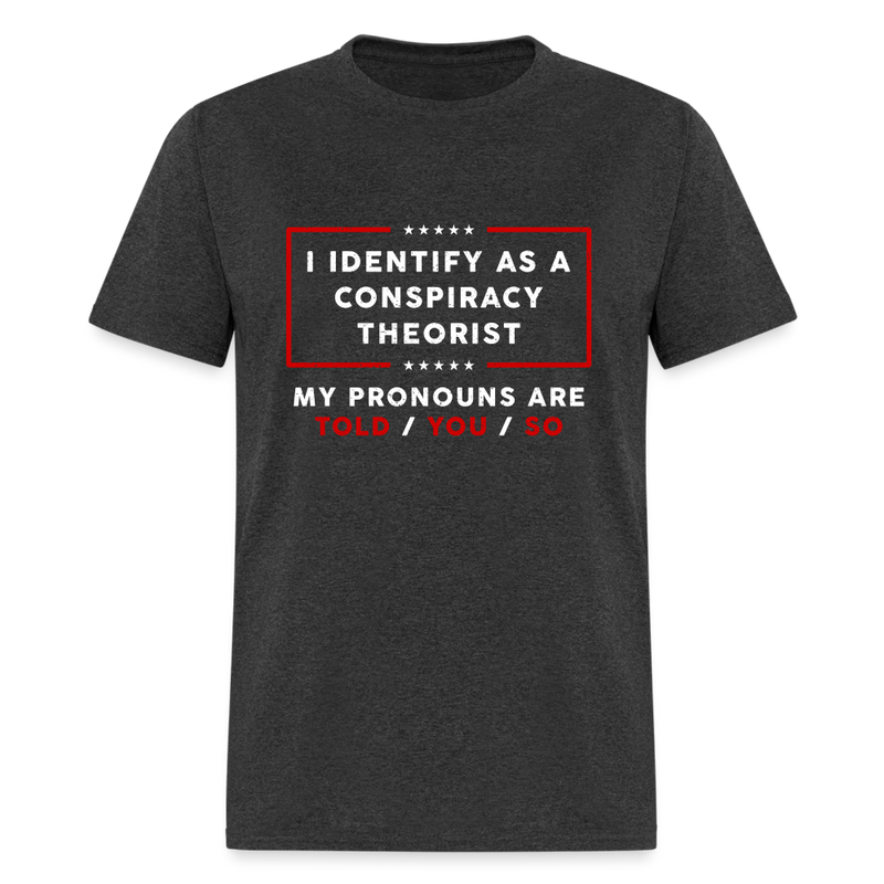 I Identify as a Conspiracy Theorist T-Shirt - heather black