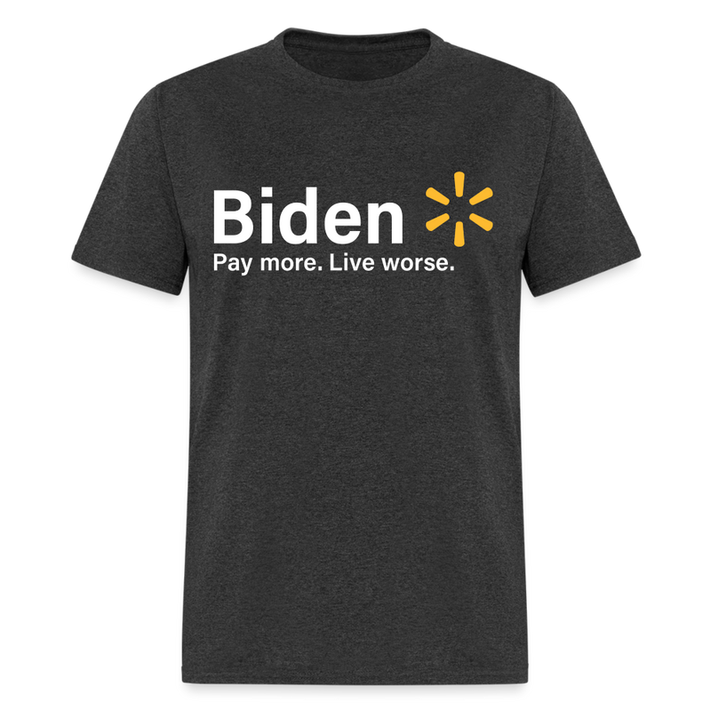 Biden Pay More Live Worse T-Shirt - heather black