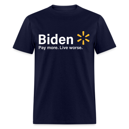 Biden Pay More Live Worse T-Shirt - navy