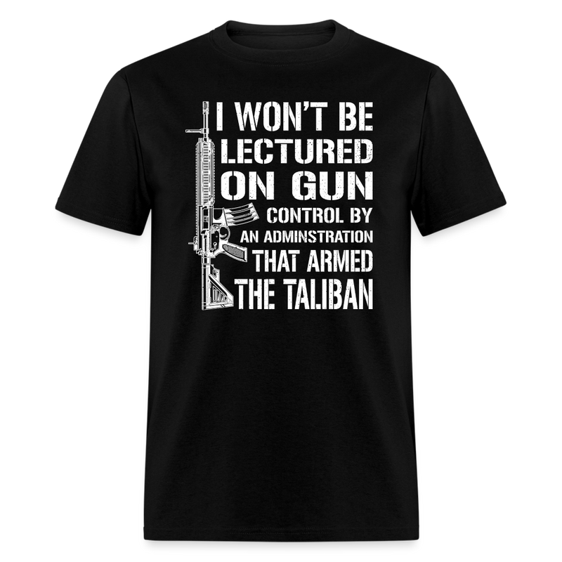 I Wont Be Lectured On Gun T-Shirt - black