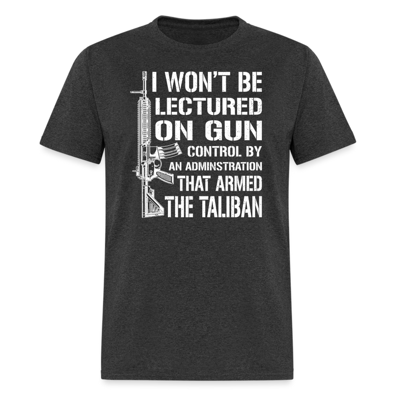 I Wont Be Lectured On Gun T-Shirt - heather black