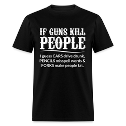 If Guns Kill People T-Shirt - black