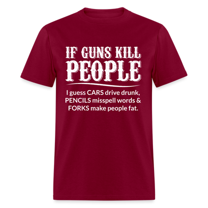 If Guns Kill People T-Shirt - burgundy
