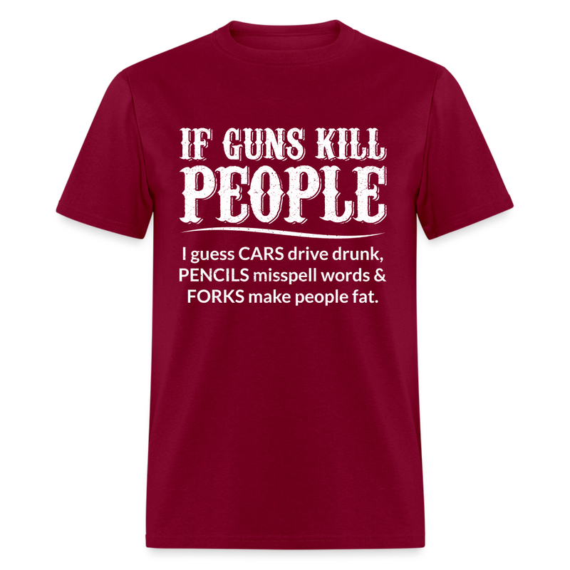 If Guns Kill People T-Shirt - burgundy