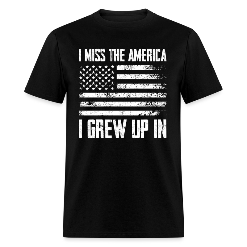 I Miss the America I Grew Up In T-Shirt - black