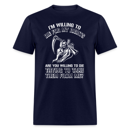 I'm Willing to Die for My Rights T-Shirt - navy