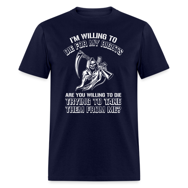 I'm Willing to Die for My Rights T-Shirt - navy