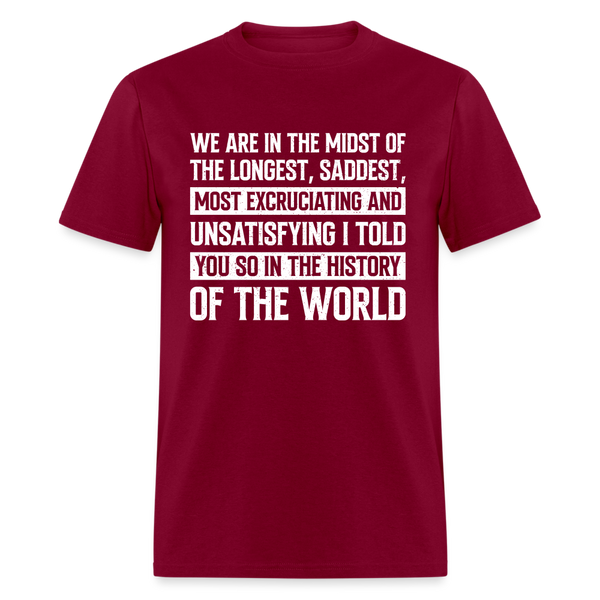 Most Excruciating Story of the World T-Shirt - burgundy