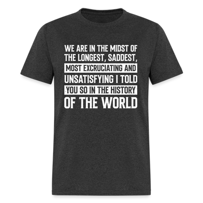 Most Excruciating Story of the World T-Shirt - heather black
