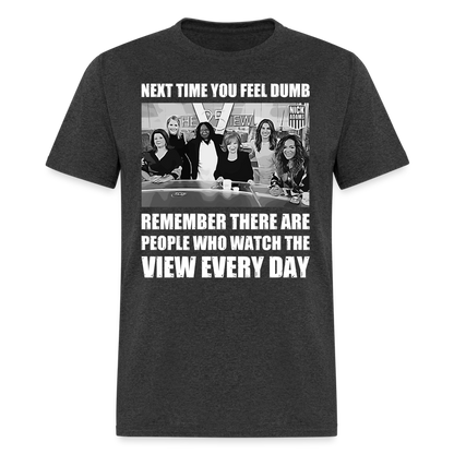 People Who Watch the View Every Day T-Shirt - heather black