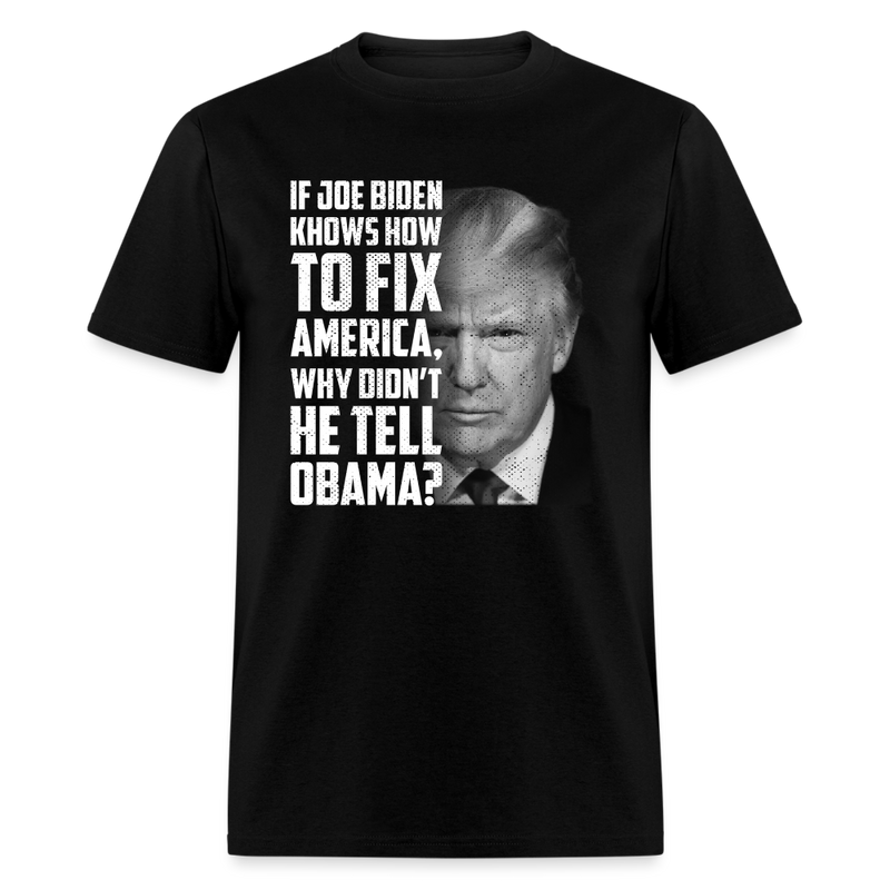 If Joe Biden Knows How to Fix America T-Shirt - black