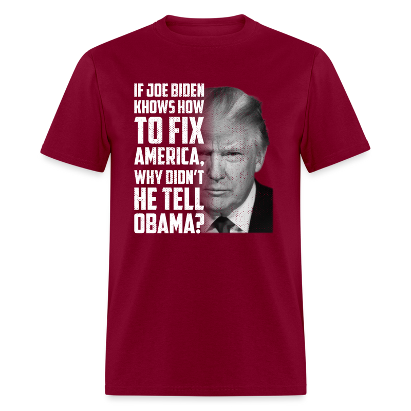 If Joe Biden Knows How to Fix America T-Shirt - burgundy