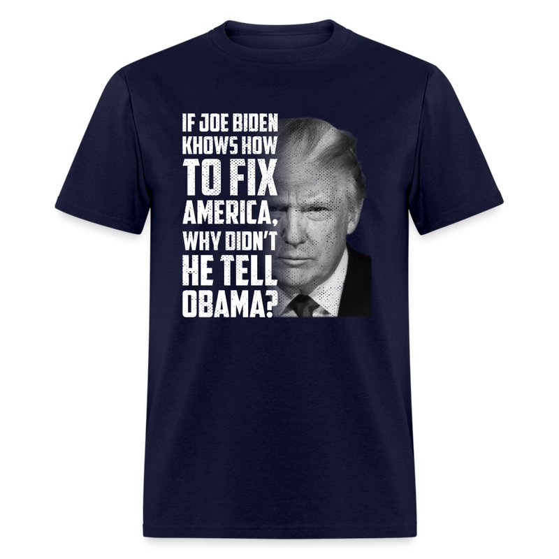 If Joe Biden Knows How to Fix America T-Shirt - navy