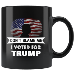 Don't Blame Me I Voted For Trump Mug