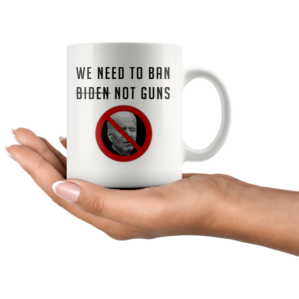 We Need To Ban Biden Mug